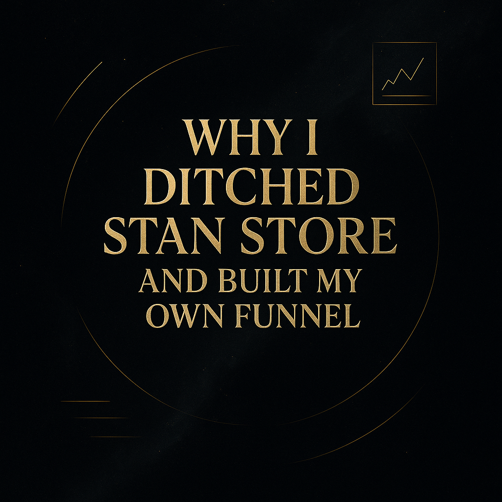 Why I Ditched Stan Store and Built My Own Funnel